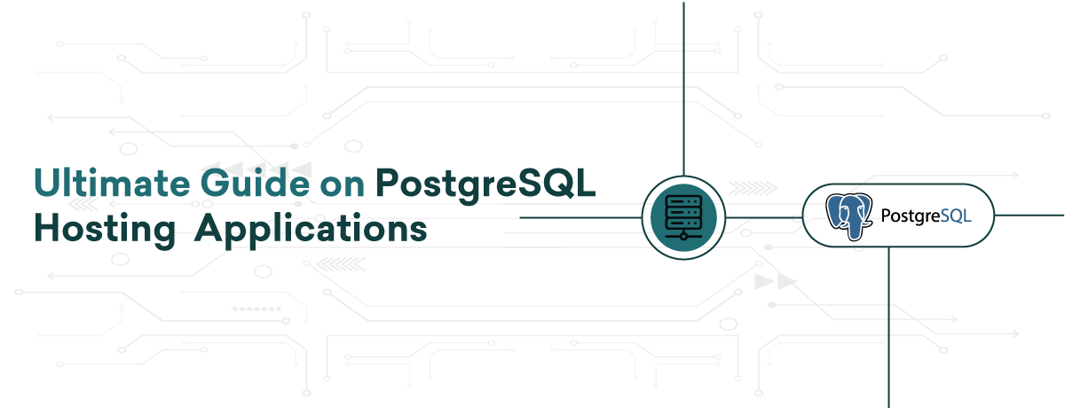 Ultimate Guide on PostgreSQL Hosting  Applications